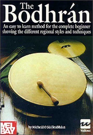 The Bodhran: An Easy to Learn Method for the Complete Beginner Showing the Different Regional Styles and Techniques - 1to1 Music